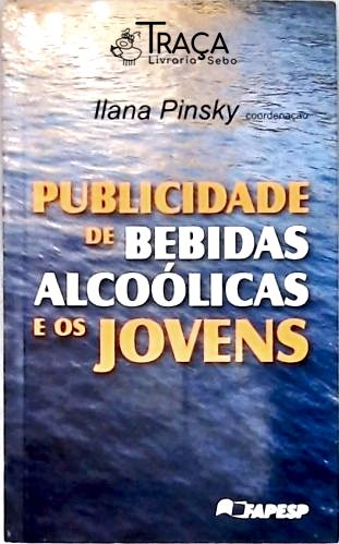 Publicidade de Bebidas Alcoólicas e os Jovens