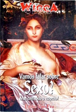 Wicca: Vamos Falar Sobre Sexo?