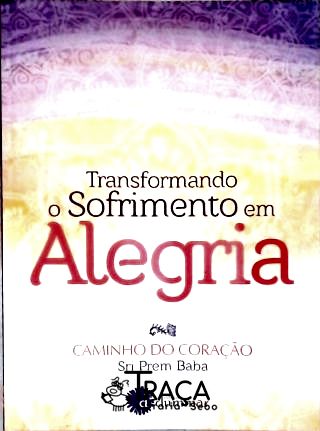 Transformando O Sofrimento Em Alegria