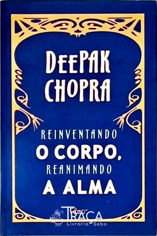 Reinventando o Corpo, Reanimando a Alma