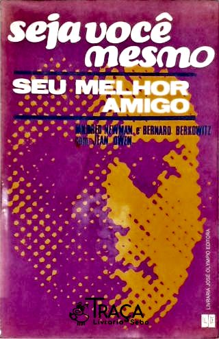 Seja Você Mesmo Seu Melhor Amigo