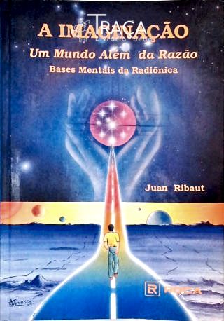 A Imaginação: Um Mundo Além Da Razão