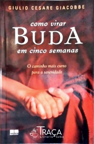 Como Virar Buda em Cinco Semanas