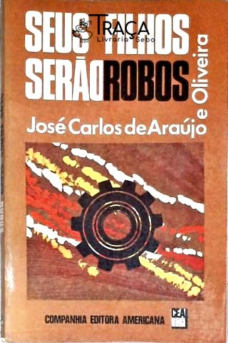 Seus Filhos Serão Robôs