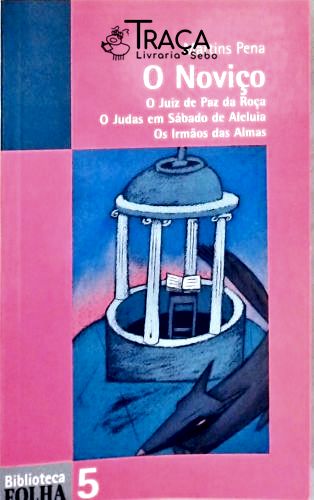 Teatro: Peça Teatral. Teatro Brasileiro. Literatura. o Noviço / o Juiz de Paz da Roça / o Judas em S