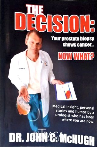 The Decision: Your Prostate Biopsy Shows Cancer