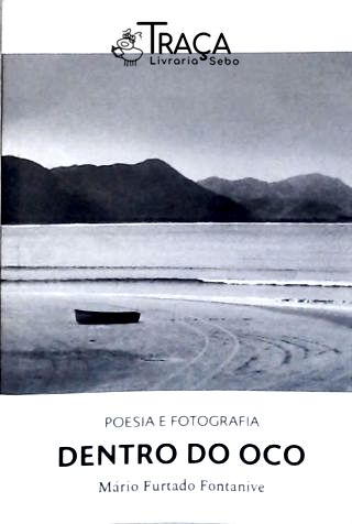 Dentro Do Oco: Poesia E Fotografia
