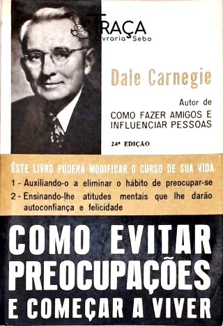 Como Evitar Preocupações e Começar a Viver