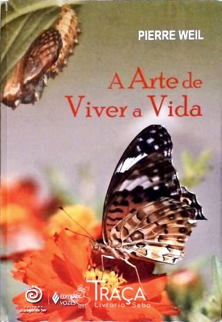 A Arte De Viver A Vida