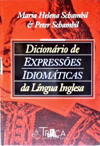 Dicionário de Expressões Idiomáticas da Língua Inglesa