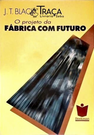 O Projeto da Fábrica com Futuro