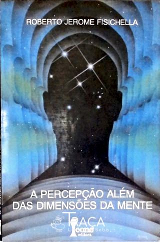 A Percepção Além das Dimensões da Mente