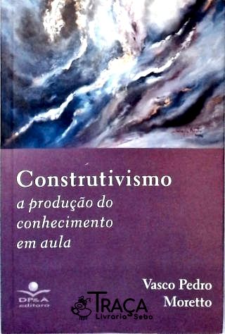 Construtivismo - a Produção do Conhecimento em Aula