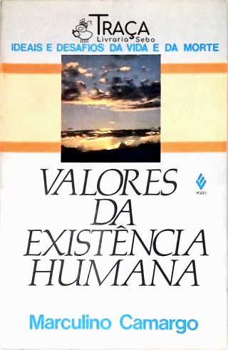 Valores Da Existência Humana