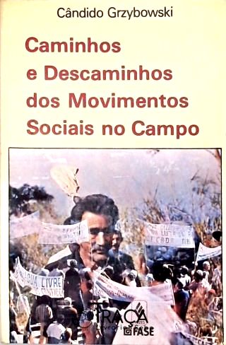 Caminhos e Descaminhos dos Movimentos Sociais No Campo
