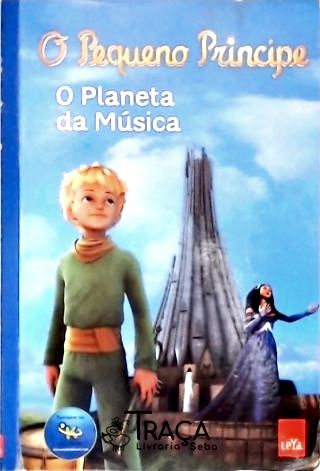 O Pequeno Príncipe: o Planeta da Música
