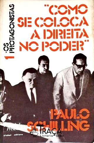 Como Se Coloca a Direita No Poder - Vol. 1