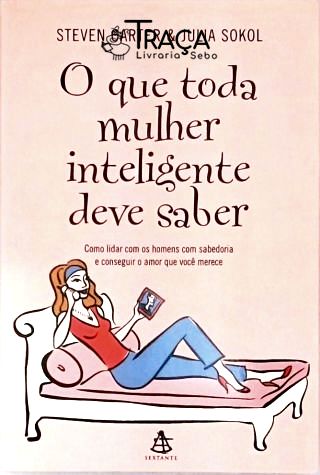 O Que Toda Mulher Inteligente Deve Saber