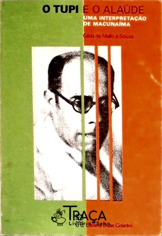 O Tupi e o Alaúde: Uma Interpretação de Macunaíma