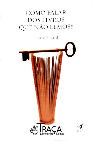 Como Falar Dos Livros Que Não Lemos?