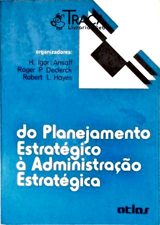 Do Planejamento Estratégico À Administração Estratégica