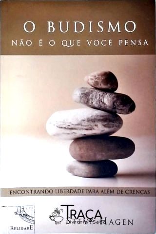 O Budismo Não é o que Você Pensa