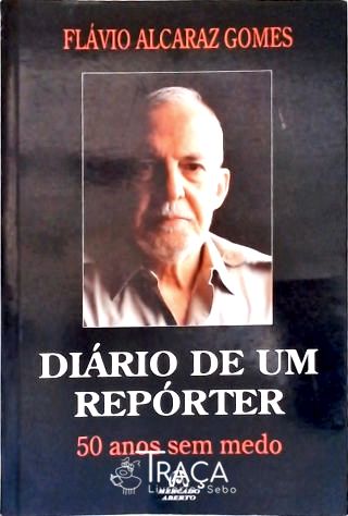 Diário De Um Repórter - 50 Anos Sem Medo