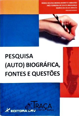 Pesquisa (auto) biográfica fontes e questões