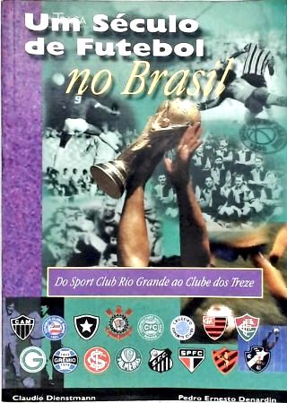 Um Século de Futebol no Brasil