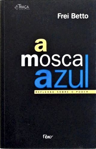 A Mosca Azul - Reflexão Sobre o Poder