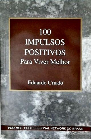 100 Impulsos Positivos Para Viver Melhor