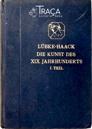 Die Kunst Des Xix Jahrhunderts / I. Teil