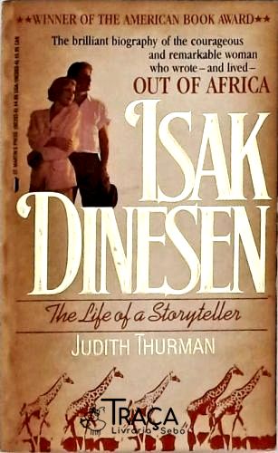 Isak Dinesen: The Life of a Storyteller