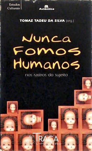 Nunca Fomos Humanos