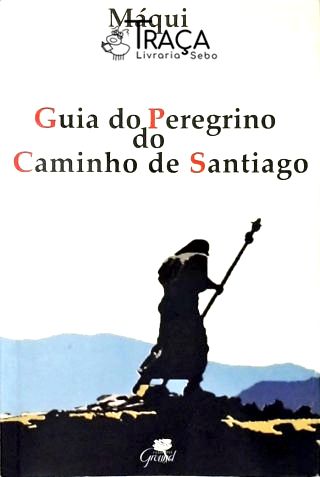 Guia Do Peregrino Do Caminho De Santiago