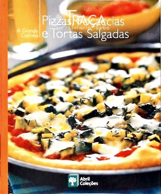 A Grande Cozinha: Pizzas Foccacias e Tortas Salgadas