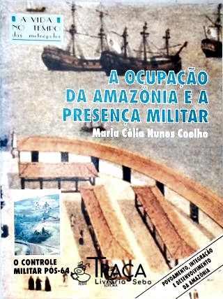 A Ocupação da Amazônia e a Presença Militar