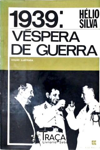 1939: Véspera de Guerra