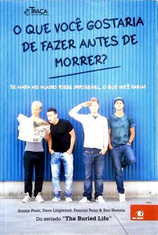 O Que Você Gostaria De Fazer Antes De Morrer?
