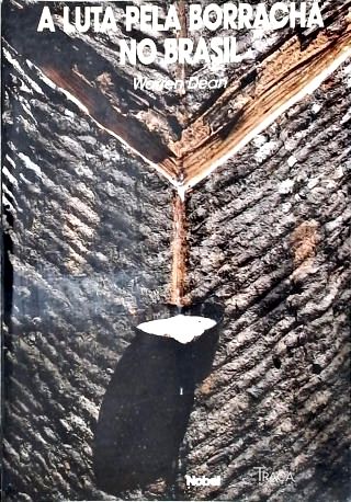 A Luta Pela Borracha No Brasil