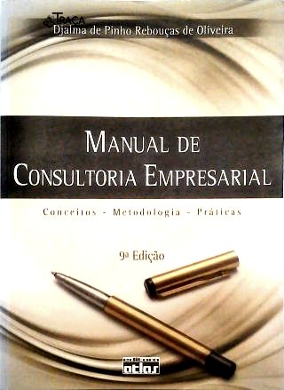 Manual de Consultoria Empresarial: Conceitos Metodologia Práticas
