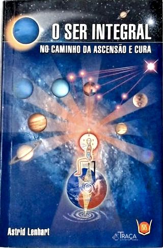 O Ser Integral No Caminho da Ascensão e Cura