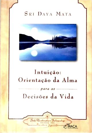Intuição: Orientação Da Alma Para As Decisões Da Vida