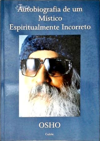 Autobiografia De Um Místico Espiritualmente Incorreto