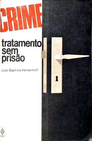 Crime: Tratamento Sem Prisão