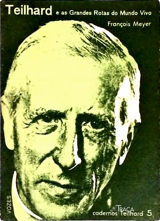 Teilhard e as Grandes Rotas do Mundo Vivo