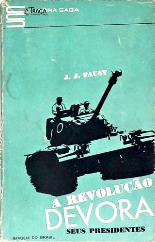 A Revolução Devora Seus Presidentes
