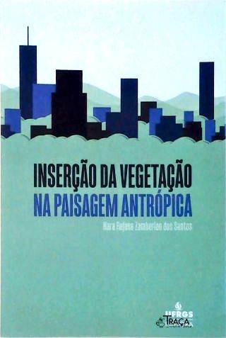 Inserção da Vegetação Na Paisagem Antrópica