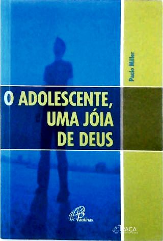 O Adolescente Uma Jóia de Deus