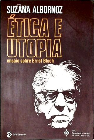 Ética e Utopia - Ensaio Sobre Ernst Bloch